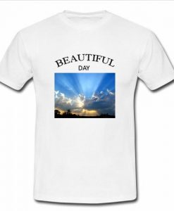 beautiful day t shirt