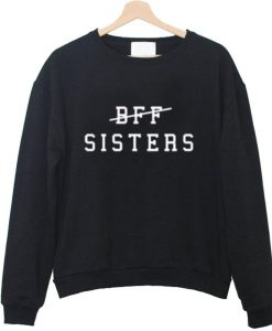 bff sisters sweatshirt