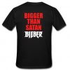 bigger than satan bieber t shirt back