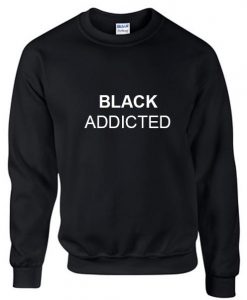 black addicted sweatshirt