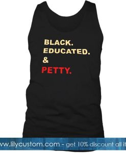 black educated and petty Adult tank top