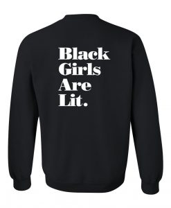 black girls are lit sweatshirt back