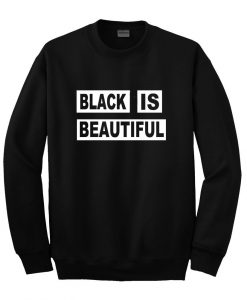 black is beautiful sweatshirt