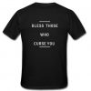 bless those who curse you t shirt back