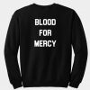blood for mercy sweatshirt