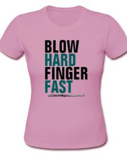 blow hard finger fast t shirt