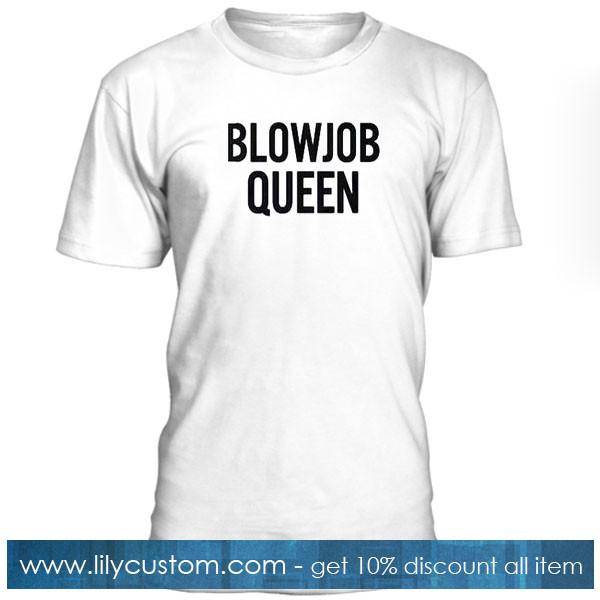 blowjob queen T Shirt