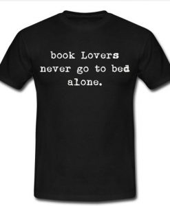 book lovers never go to bed alone t shirt