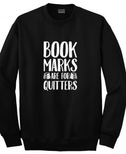 book marks are for quitters sweatshirt