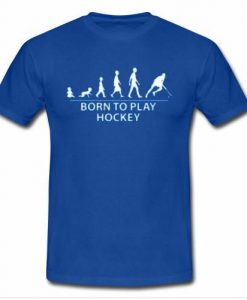 born to play hockey t shirt