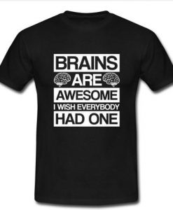 brains are awesome t shirt