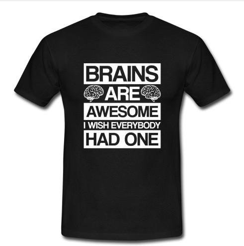 brains are awesome t shirt