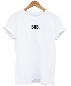 brb t shirt