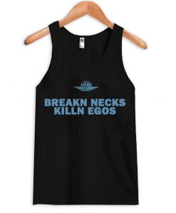 breakn necks killn egos tank top