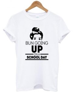 bun going t shirt