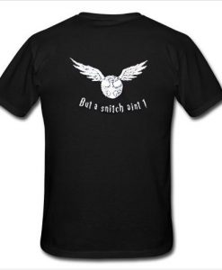 but a snitch ain't 1 t shirt back