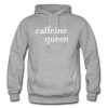 caffeine queen hoodie