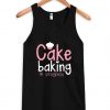 cake baking in progress tanktop