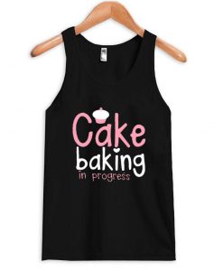 cake baking in progress tanktop