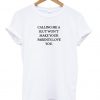calling me a slut wont t shirt