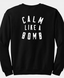 calm like a bomb sweatshirt back