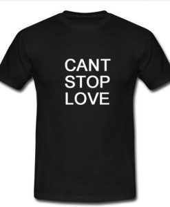can stop love t shirt
