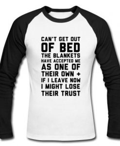 can't get out of bed raglan longsleeve t shirt