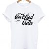 certified 100% cutie T shirt