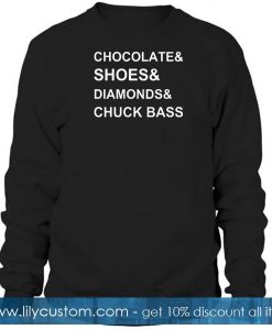 chocolate and shoes and diamonds and chuck bass Sweatshirts