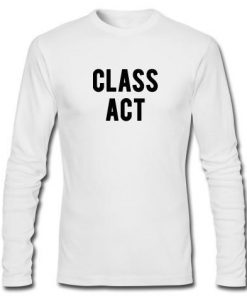 class act longsleeve t shirt