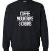 coffee mountain and cabins sweatshirt