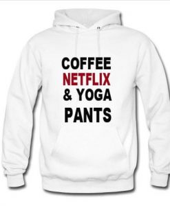 coffee netlix & yoga pants hoodie