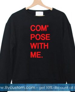 compose with me font sweatshirt