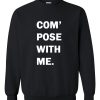 compose with me sweatshirt