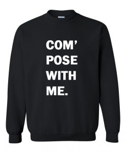 compose with me sweatshirt