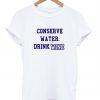 conserve water drink wine t shirt