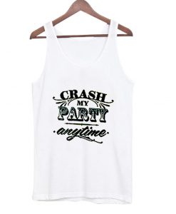 crash my party anytime tanktop