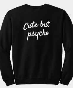 cute but psycho sweatshirt back