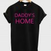 daddy's home T shirt