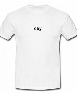 day t shirt