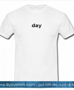day tshirt
