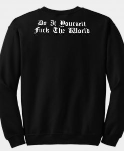 do it purself fuck the world sweatshirt