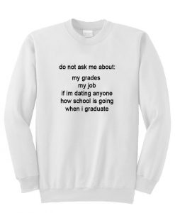 do not ask me about sweatshirt