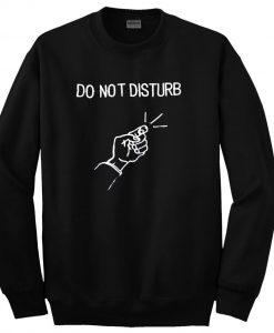 do not disturb sweatshirt