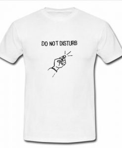 do not disturb t shirt