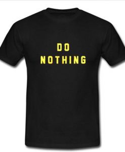 do nothing t shirt