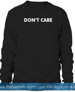 don't care sweatshirt