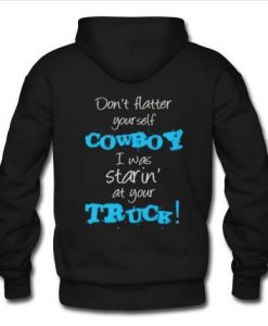 don't flatter your self cowboy hoodie back