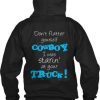 don’t flatter yourself cowboy I was staring at your truck Back Hoodie   SU