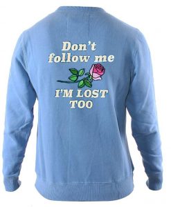 don't follow me i'm lost too sweatshirt back